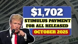 $1,702 Stimulus Payment for All – Full October 2025 Payment Schedule Released