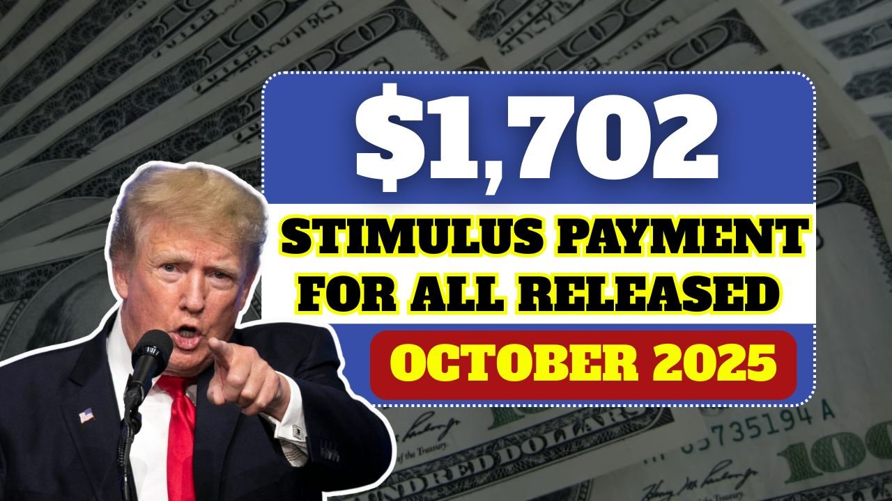 $1,702 Stimulus Payment for All – Full October 2025 Payment Schedule Released