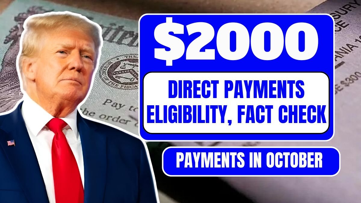 $2000 Direct Payments in October 2025, Check Payment Date, Eligibility, Fact Check