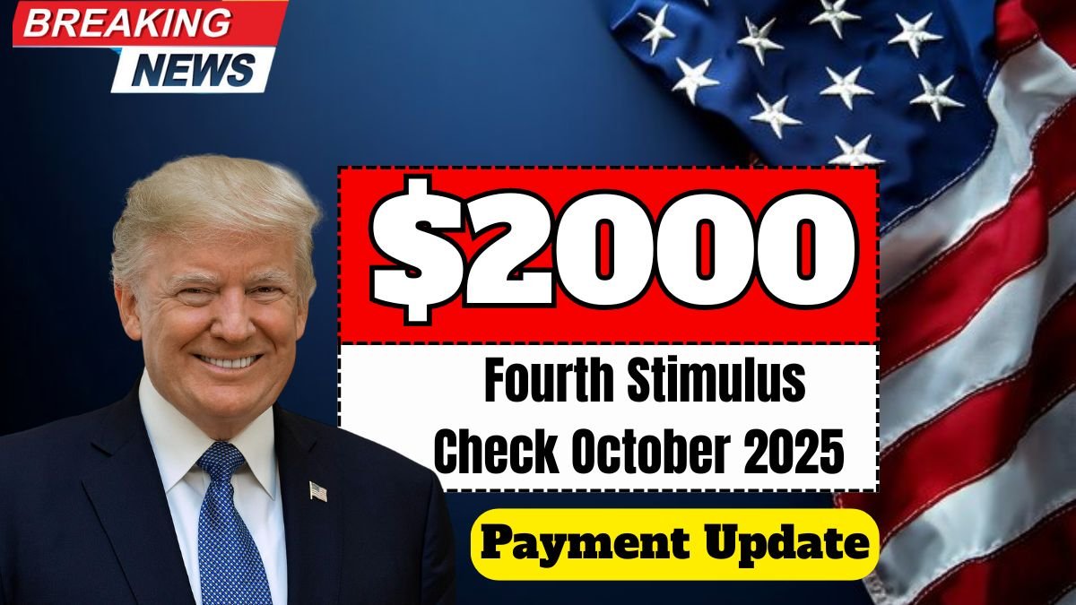 $2000 Fourth Stimulus Check October 2025: Latest Payment Update You Must Know