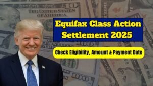 Equifax Class Action Settlement 2025 – Check Eligibility, Amount & Payment Date