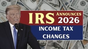 IRS Announces 2026 Income Tax Changes – Check Your Bracket Now